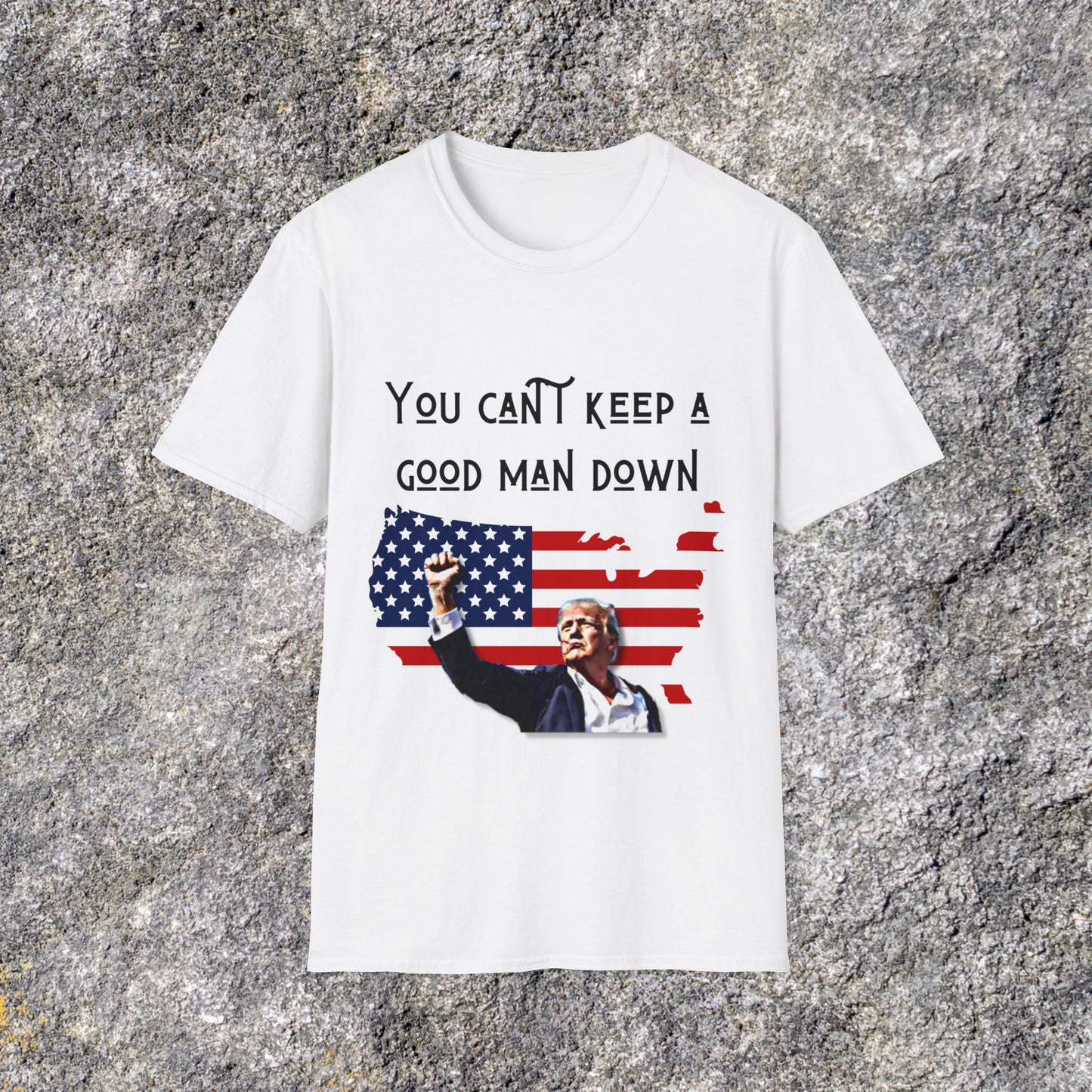 Donald Trump You Can't Keep a Good Man Down | American Patriotic | Soft Cotton Shirt | Adult shirt Unisex Ultrasoft Cotton shirt