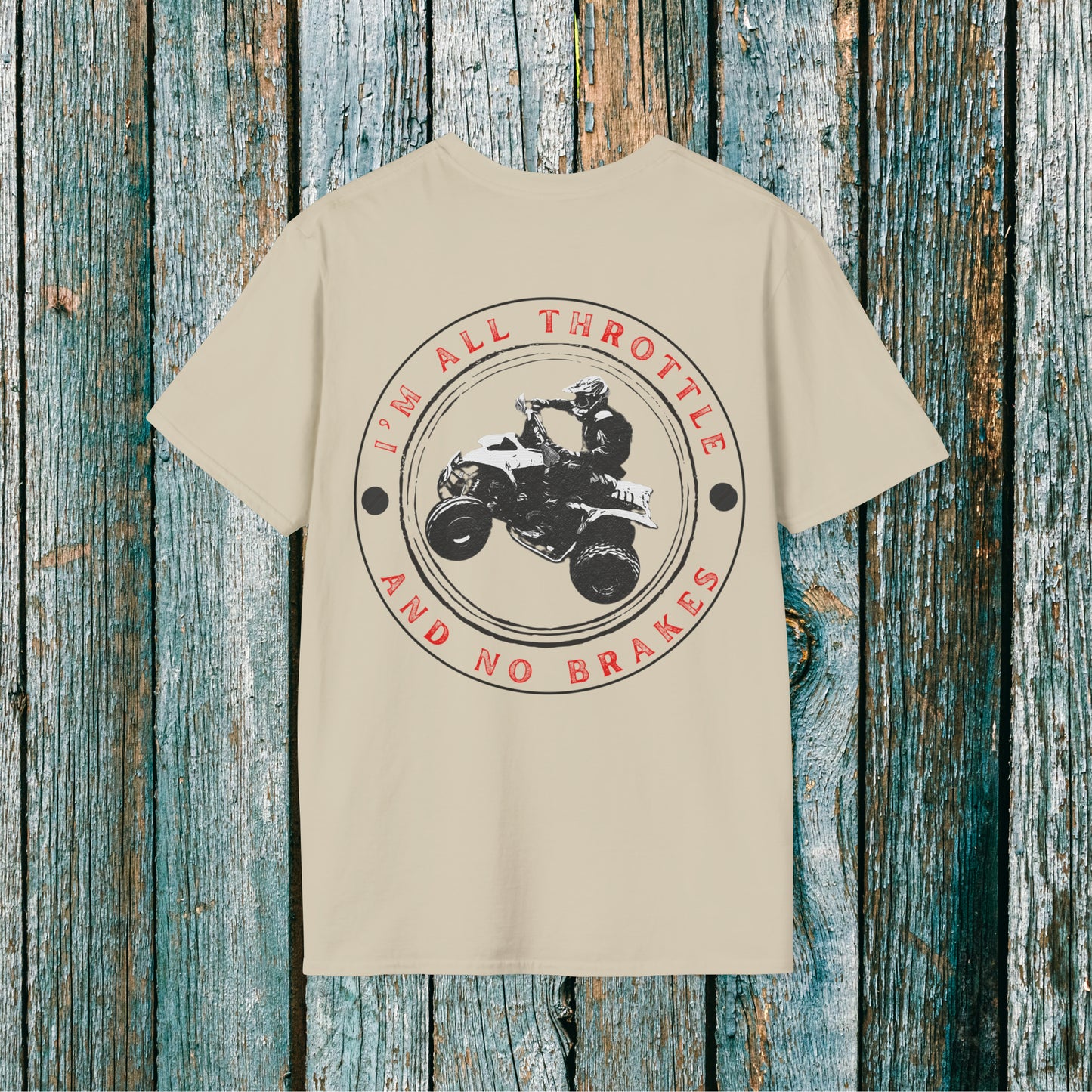 Mens ATV Shirt | All Throttle and No Brakes with Honda 400 EX ATV on back | Four wheeler shirt for men |  SOFT Cotton 2 SIDED Adult Unisex tee shirt | Four wheeler shirt for racers