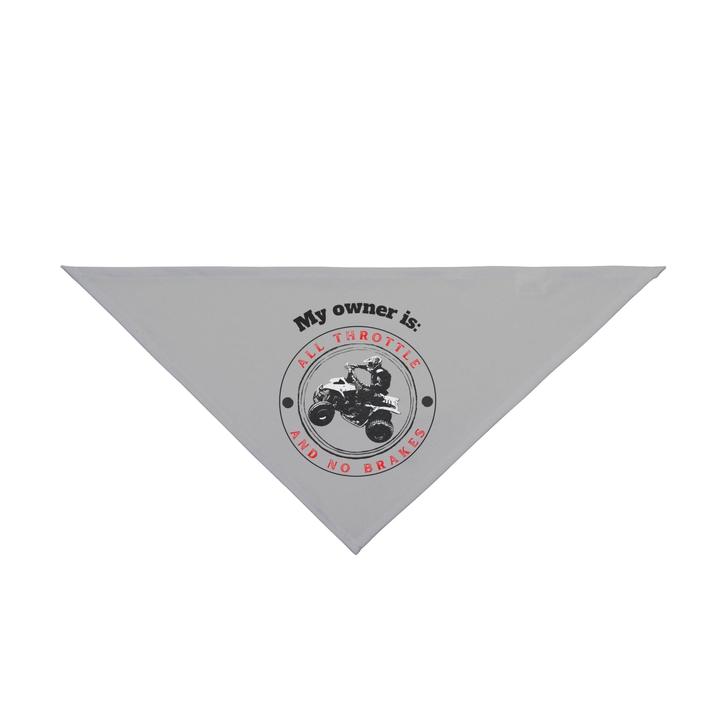 Pet Bandana | My Owner is All Throttle and No Brakes | Racing Shirt for Dogs | Custom Dog Shirt for Riding | Fourwheeler Shirt for Dogs | Custom Dog Bandana