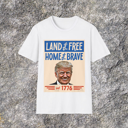 Donald Trump Land of the Free Home of the Brave | Freedom American Patriotic | Soft Cotton Shirt | Adult shirt Unisex Ultrasoft Cotton shirt