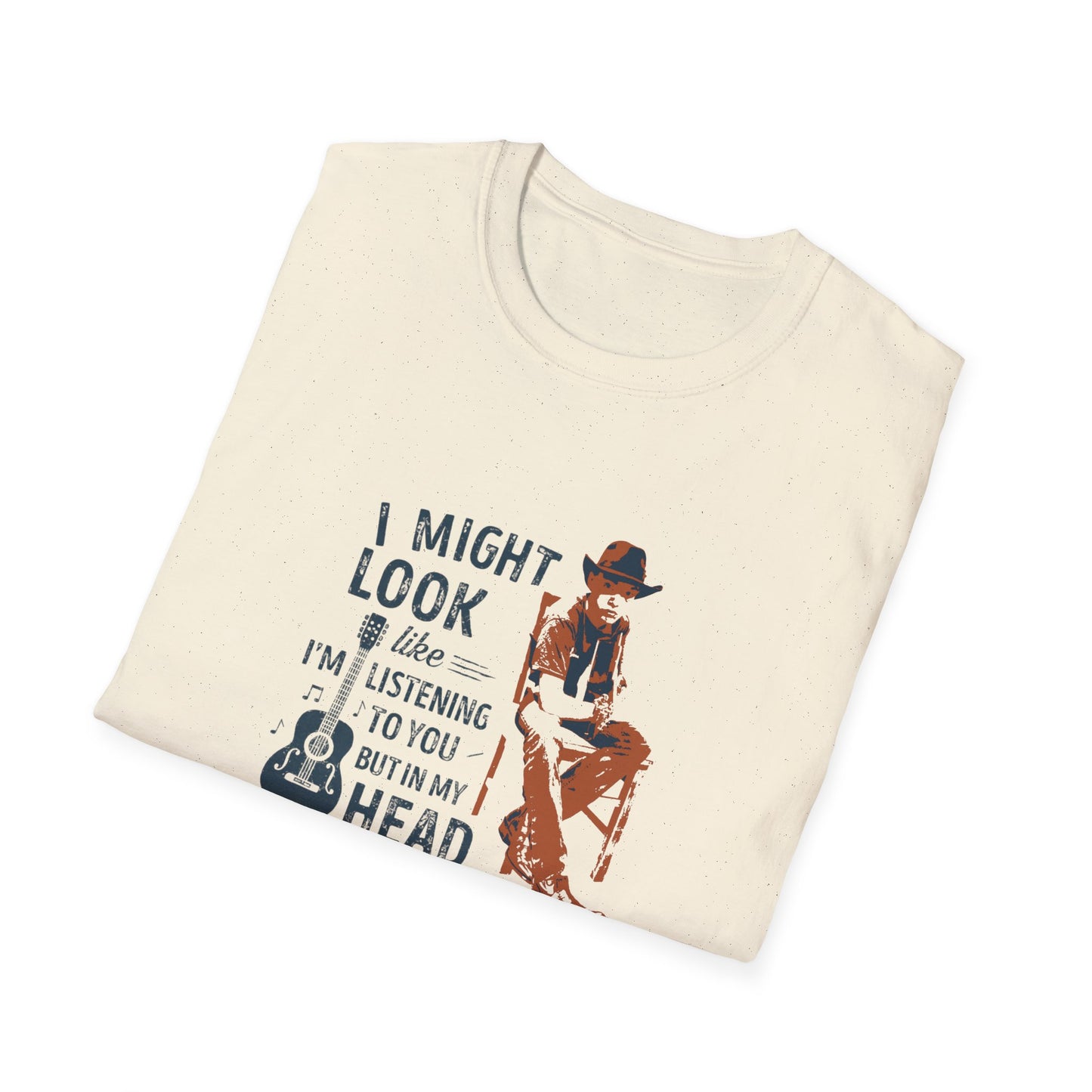 Guitar Player T-Shirt — "I Might Look Like I’m Listening to You But In My Head I’m Playing My Guitar"