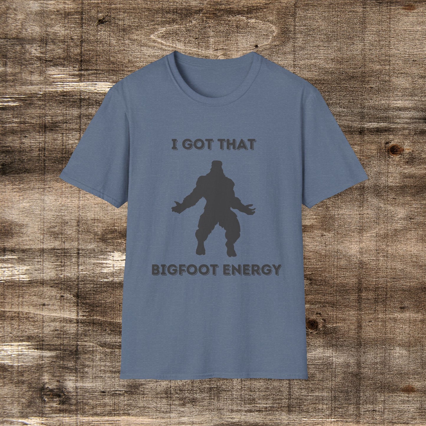 I got that Big Foot Energy | BDE Shirts | Funny Bigfoot shirt | Sasquatch shirt | Bigfoot tee | Funny Camping Shirt | Dancing Bigfoot Shirt