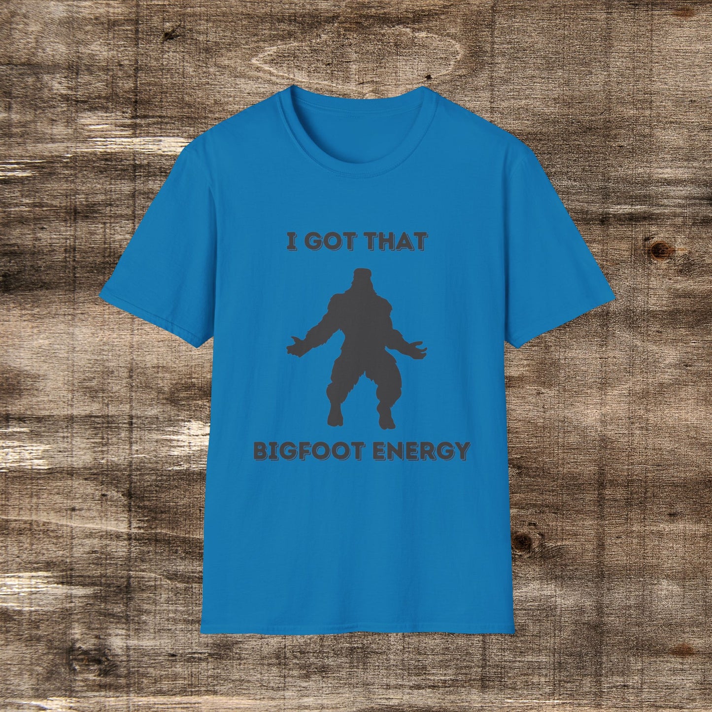 I got that Big Foot Energy | BDE Shirts | Funny Bigfoot shirt | Sasquatch shirt | Bigfoot tee | Funny Camping Shirt | Dancing Bigfoot Shirt