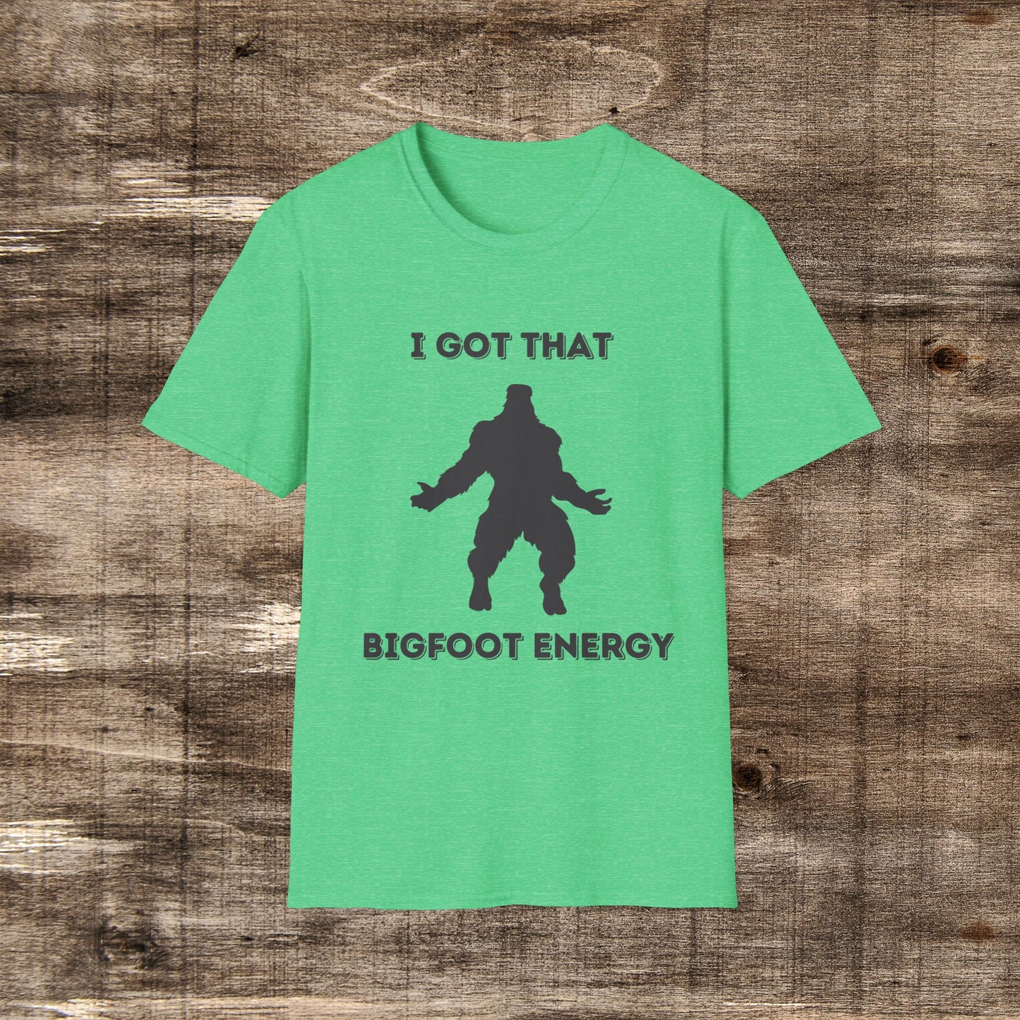 I got that Big Foot Energy | BDE Shirts | Funny Bigfoot shirt | Sasquatch shirt | Bigfoot tee | Funny Camping Shirt | Dancing Bigfoot Shirt