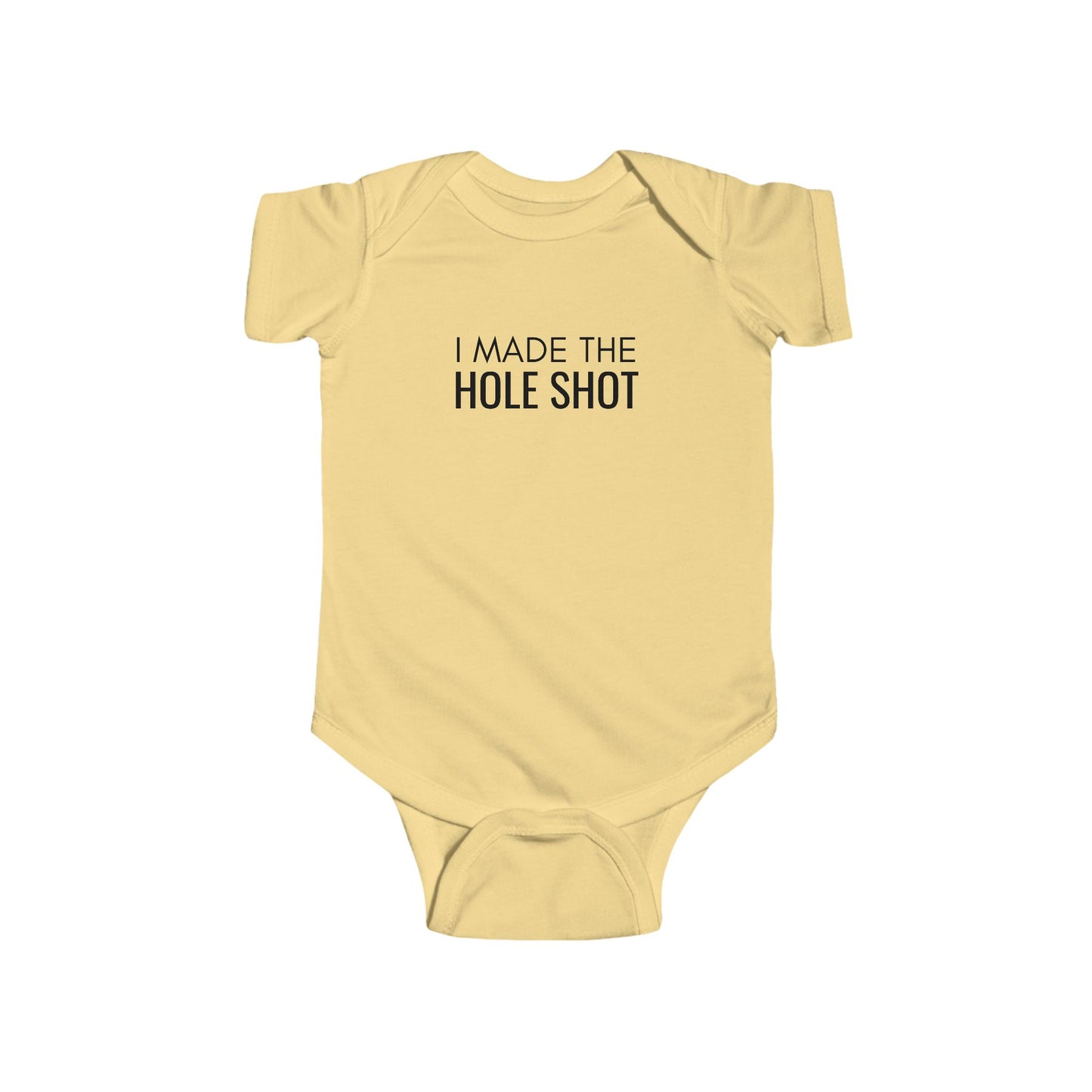 I Made the Hole Shot Infant Bodysuit | Newborn Racing Fan Gift
