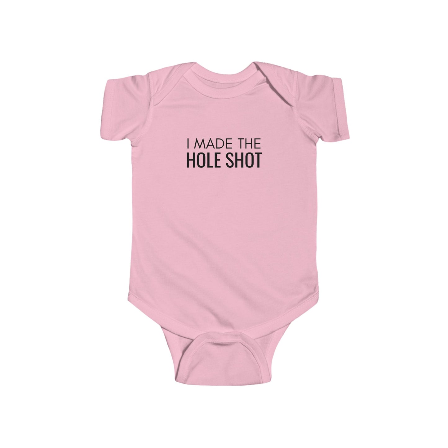 I Made the Hole Shot Infant Bodysuit | Newborn Racing Fan Gift