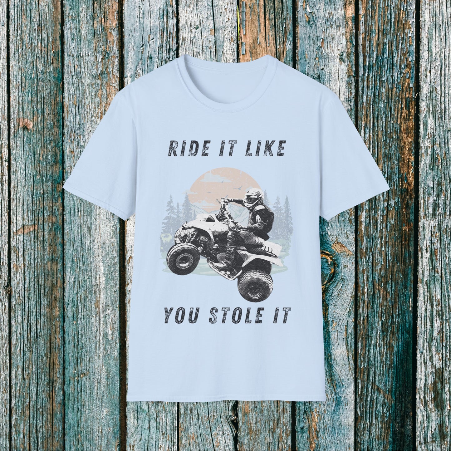 Mens ATV Shirt | Ride It Like You Stole It Man on Honda 400 EX ATV | SOFT Cotton Adult Unisex tee shirt | Four Wheeler shirt for men | Cool ATV shirt for boys