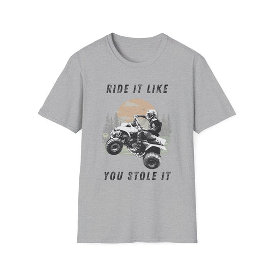 Ride It Like You Stole It ATV T-Shirt | Man on Honda 400 EX Four-Wheeler Tee