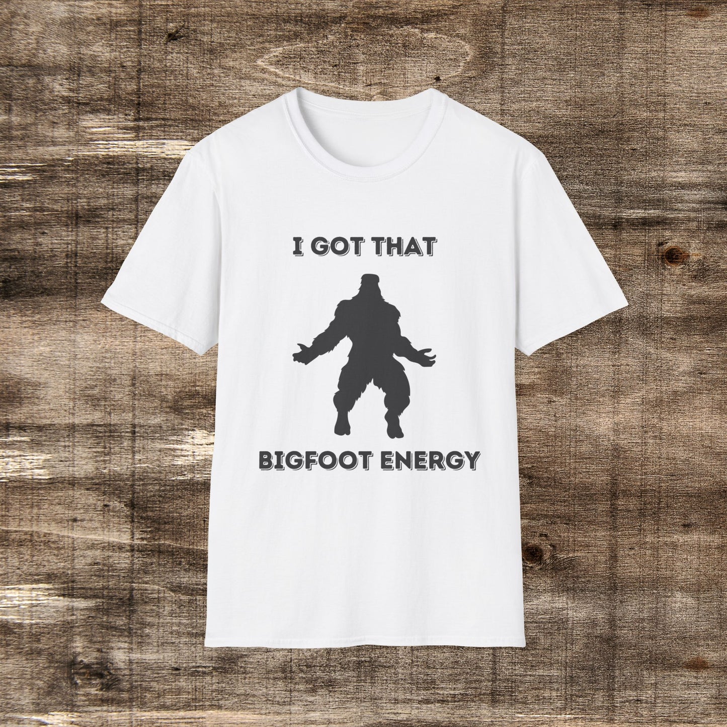 I got that Big Foot Energy | BDE Shirts | Funny Bigfoot shirt | Sasquatch shirt | Bigfoot tee | Funny Camping Shirt | Dancing Bigfoot Shirt